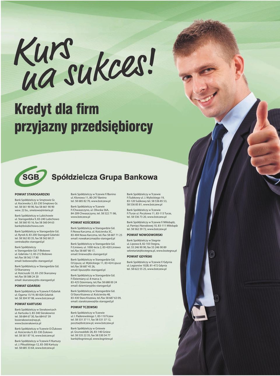 pl Bank Spółdzielczy w Starogardzie Gd. F/Bobowo ul. Gdańska 12, 83-212 Bobowo tel./fax 58 562 17 80 email: bobowo@bs-starogard.pl O/Skarszewy ul. Kościuszki 33, 83-250 Skarszewy tel.