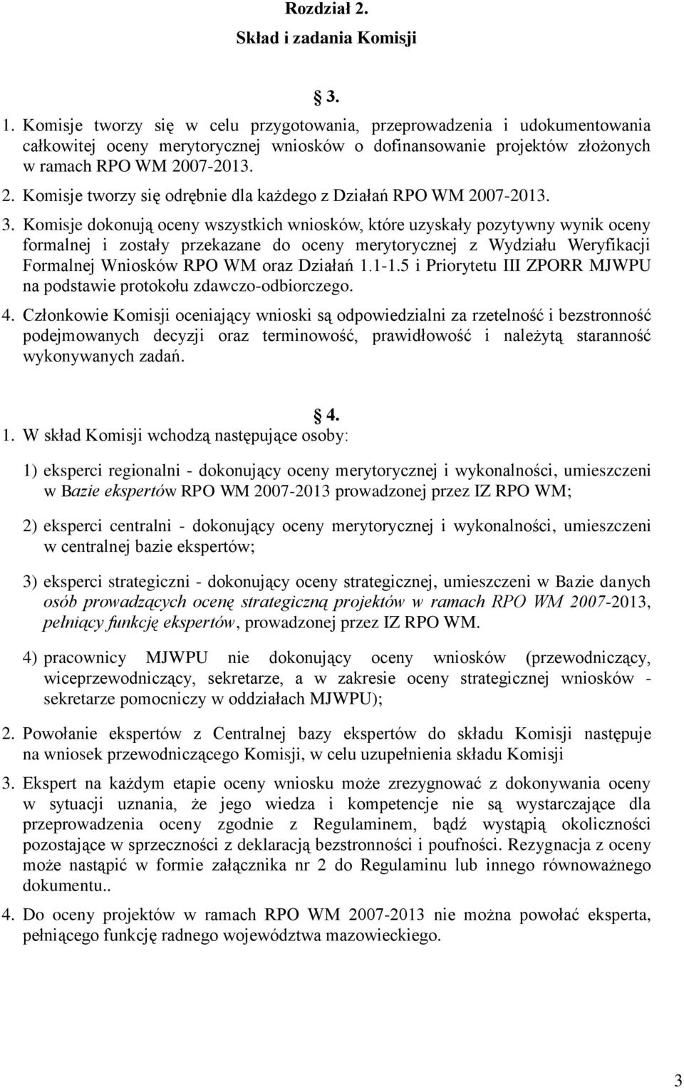 07-2013. 2. Komisje tworzy się odrębnie dla każdego z Działań RPO WM 2007-2013. 3.