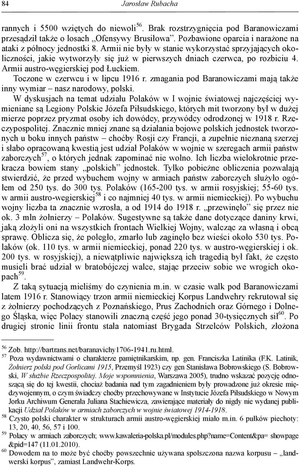 Armii austro-węgierskiej pod Łuckiem. Toczone w czerwcu i w lipcu 1916 r. zmagania pod Baranowiczami mają takŝe inny wymiar nasz narodowy, polski.