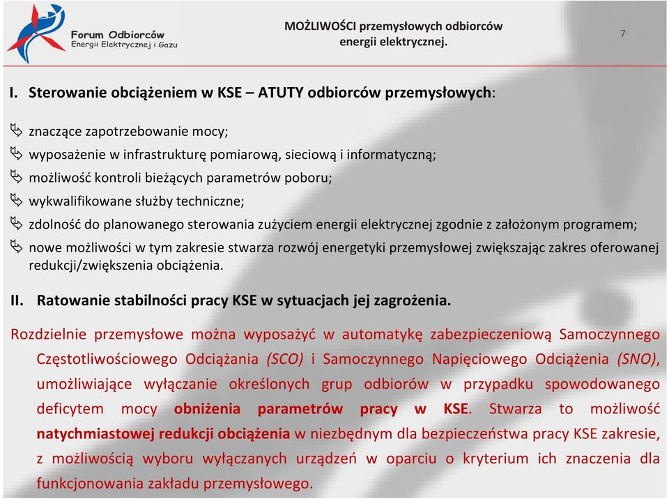 poboru; wykwalifikowane służby techniczne; zdolność do planowanego sterowania zużyciem energii elektrycznej zgodnie z założonym programem; nowe możliwości w tym zakresie stwarza rozwój energetyki