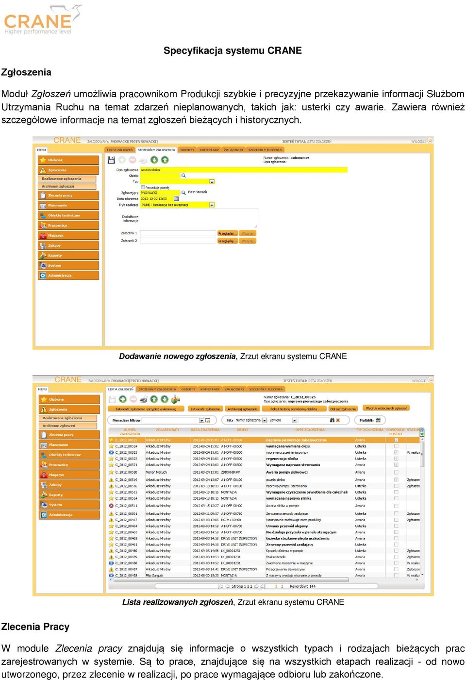 Dodawanie nowego zgłoszenia, Zrzut ekranu systemu CRANE Lista realizowanych zgłoszeń, Zrzut ekranu systemu CRANE Zlecenia Pracy W module Zlecenia pracy znajdują się informacje o