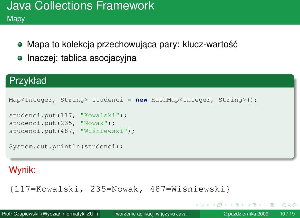 put(235, "Nowak"); studenci.put(487, "Wiśniewski"); System.out.