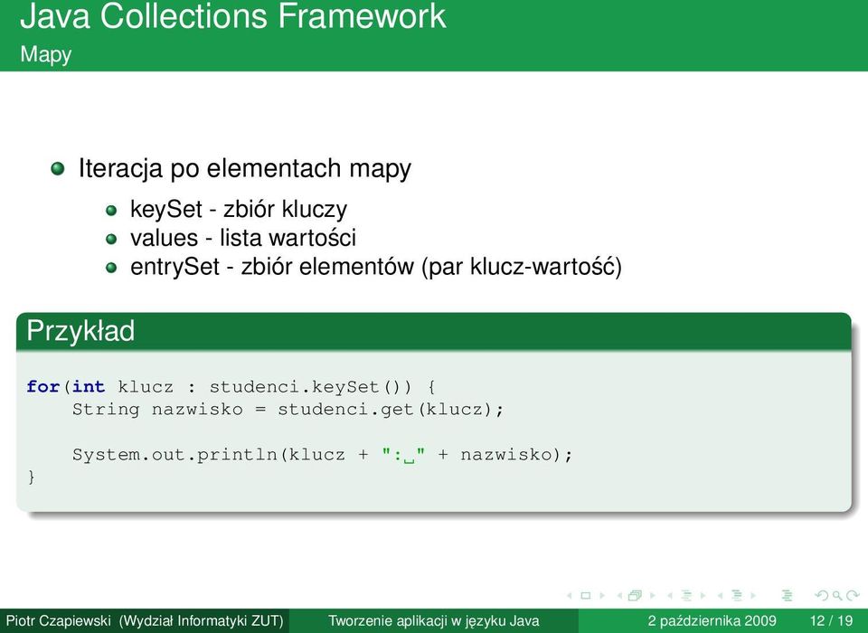 keyset()) { String nazwisko = studenci.get(klucz); System.out.