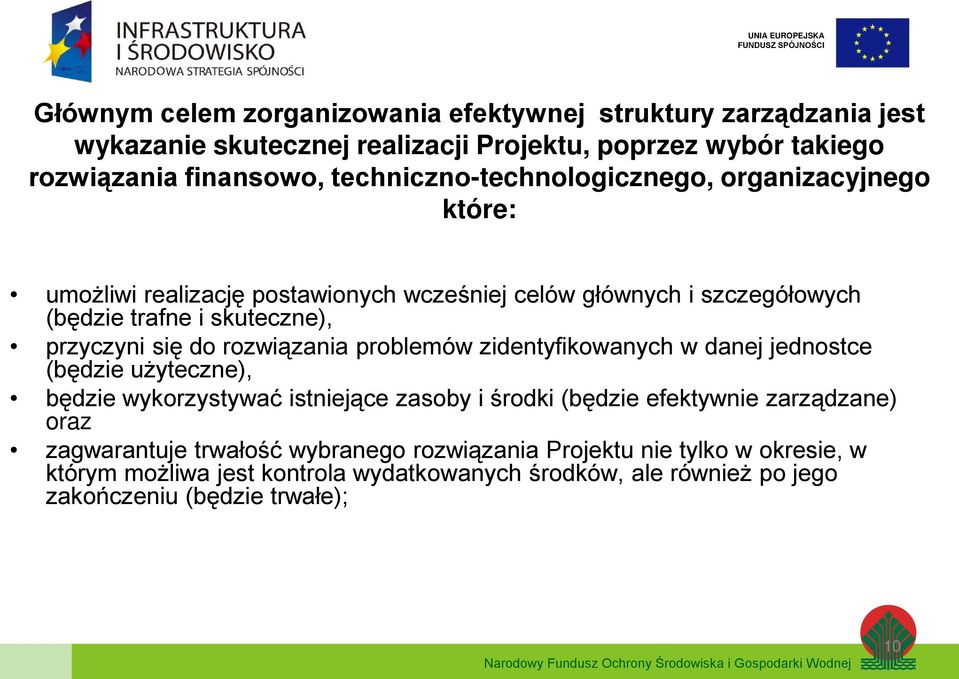 się do rozwiązania problemów zidentyfikowanych w danej jednostce (będzie użyteczne), będzie wykorzystywać istniejące zasoby i środki (będzie efektywnie zarządzane)