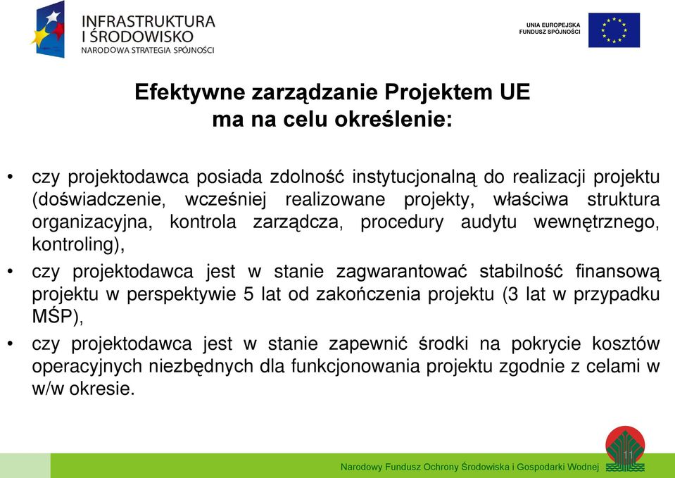 kontroling), czy projektodawca jest w stanie zagwarantować stabilność finansową projektu w perspektywie 5 lat od zakończenia projektu (3 lat w