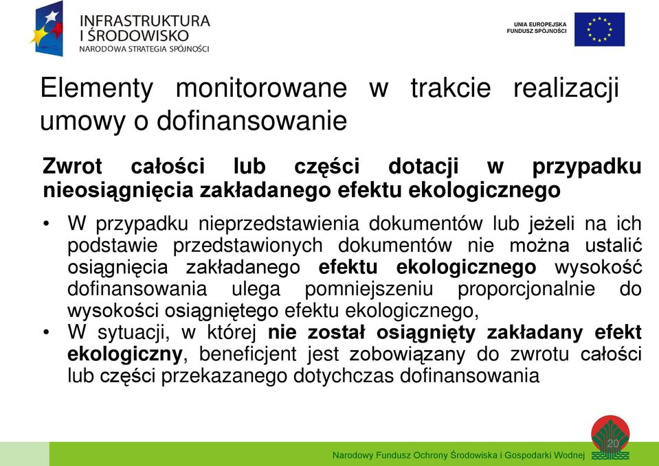 zakładanego efektu ekologicznego wysokość dofinansowania ulega pomniejszeniu proporcjonalnie do wysokości osiągniętego efektu ekologicznego, W