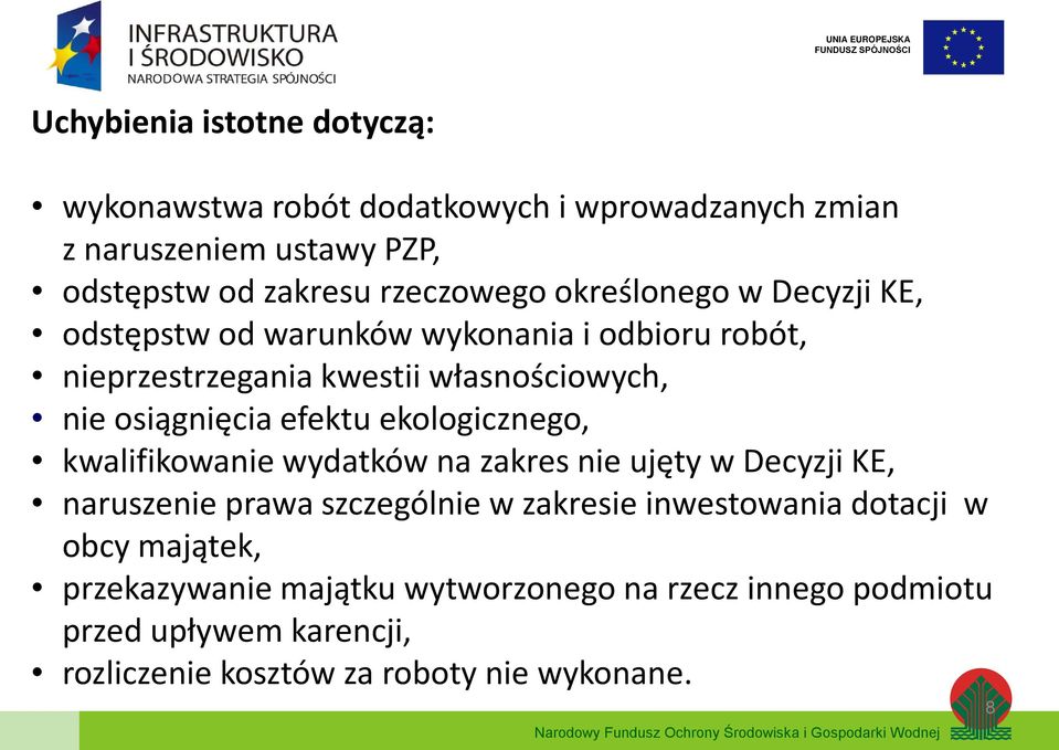 ekologicznego, kwalifikowanie wydatków na zakres nie ujęty w Decyzji KE, naruszenie prawa szczególnie w zakresie inwestowania dotacji w