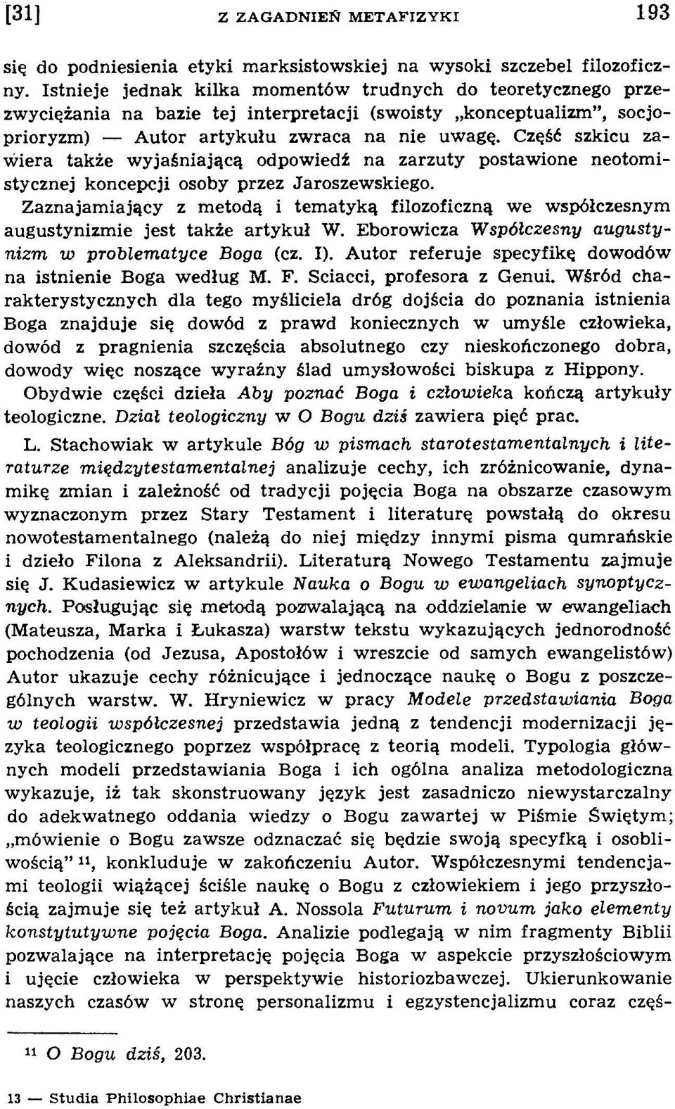 Część szkicu zaw iera także w yjaśniającą odpowiedź na zarzuty postawione neotom i- stycznej koncepcji osoby przez Jaroszew skiego.