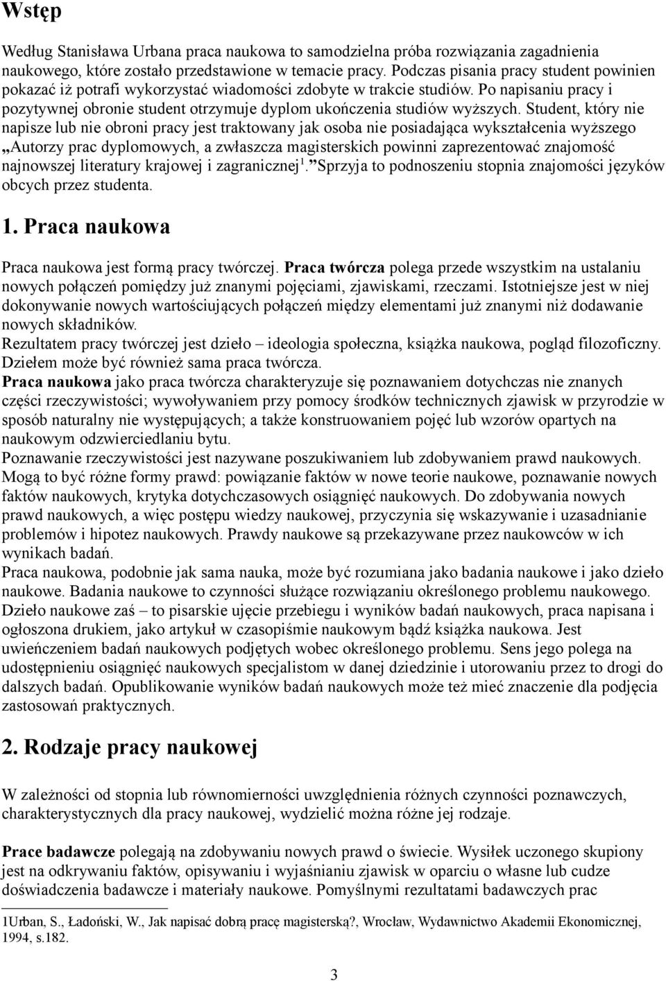 Po napisaniu pracy i pozytywnej obronie student otrzymuje dyplom ukończenia studiów wyższych.