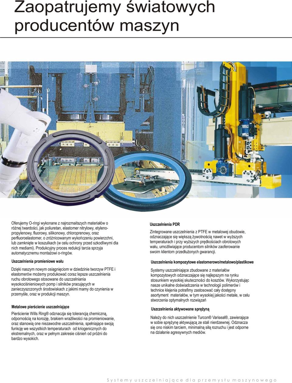 Produkcyjny proces redukcji tarcia sprzyja automatycznemu montażowi o-ringów.