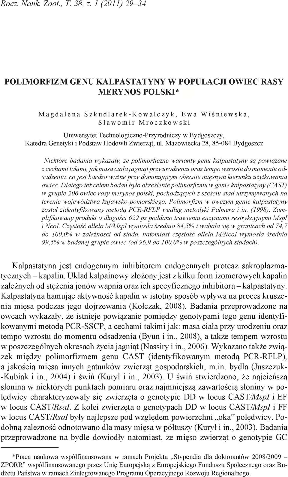 o w s k i Uniwersytet Technologiczno-Przyrodniczy w Bydgoszczy, Katedra Genetyki i Podstaw Hodowli Zwierząt, ul.