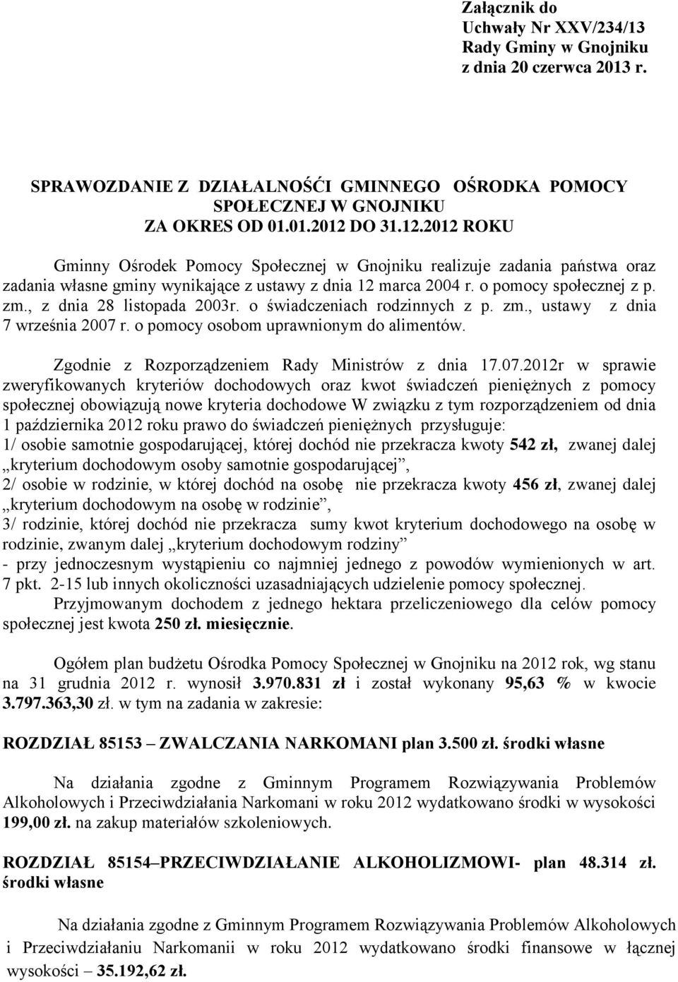 , z dnia 28 listopada 2003r. o świadczeniach rodzinnych z p. zm., ustawy z dnia 7 września 2007 