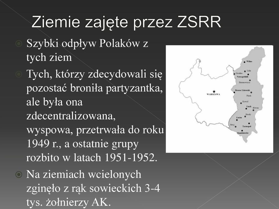 wyspowa, przetrwała do roku 1949 r.