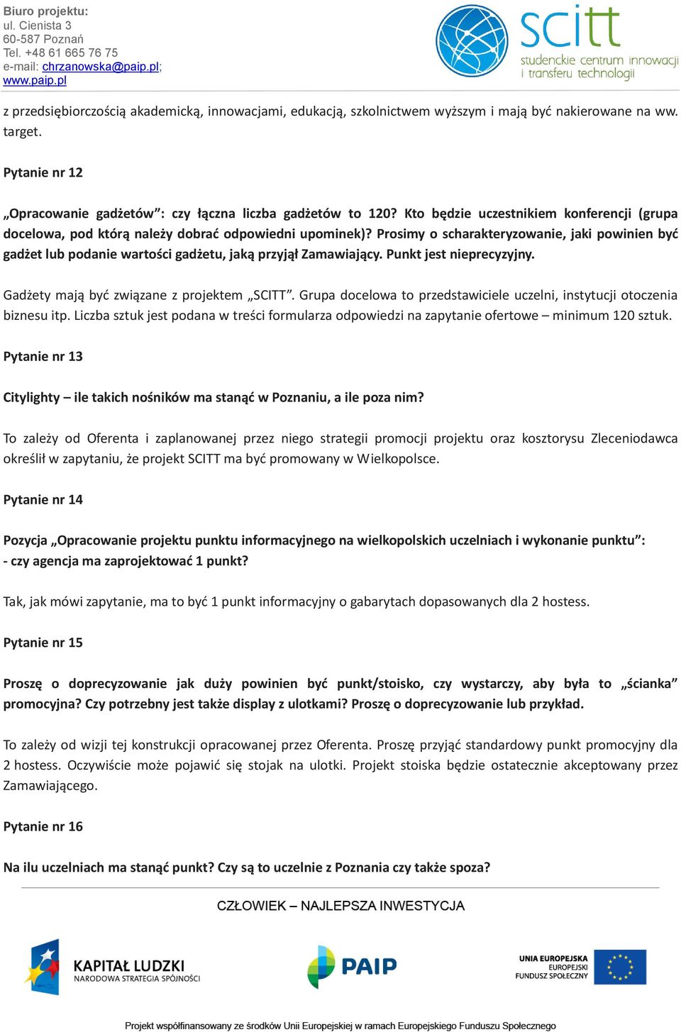 Prosimy o scharakteryzowanie, jaki powinien być gadżet lub podanie wartości gadżetu, jaką przyjął Zamawiający. Punkt jest nieprecyzyjny. Gadżety mają być związane z projektem SCITT.