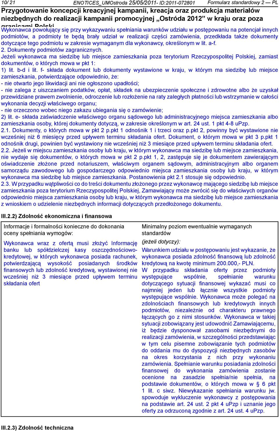 Dokumenty podmiotów zagranicznych. Jeżeli wykonawca ma siedzibę lub miejsce zamieszkania poza terytorium Rzeczypospolitej Polskiej, zamiast dokumentów, o których mowa w pkt 1: 1) lit. b-d i lit.