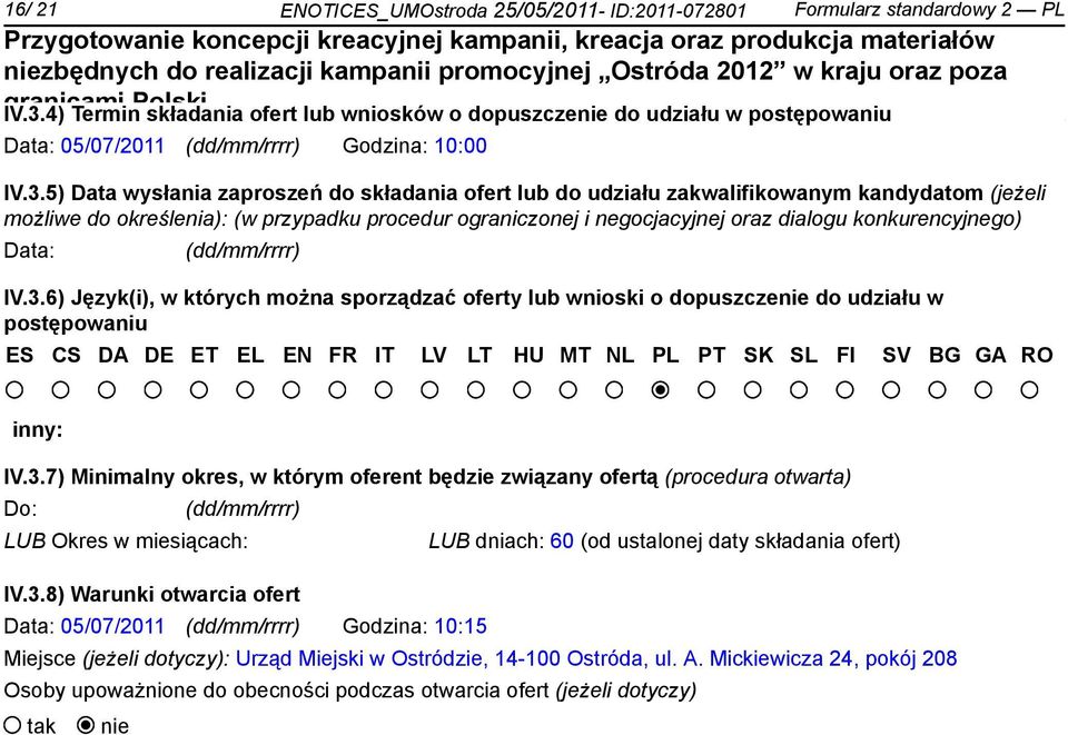 5) Data wysłania zaproszeń do składania ofert lub do udziału zakwalifikowanym kandydatom (jeżeli możliwe do określenia): (w przypadku procedur ograniczonej i negocjacyjnej oraz dialogu