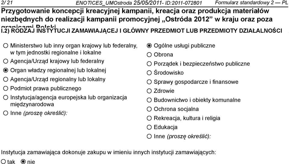 federalny Organ władzy regionalnej lub lokalnej Agencja/Urząd regionalny lub lokalny Podmiot prawa publicznego Instytucja/agencja europejska lub organizacja międzynarodowa Inne (proszę określić):