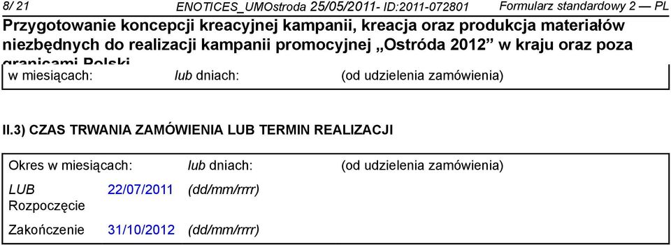 3) CZAS TRWANIA ZAMÓWIENIA LUB TERMIN REALIZACJI Okres w miesiącach: lub