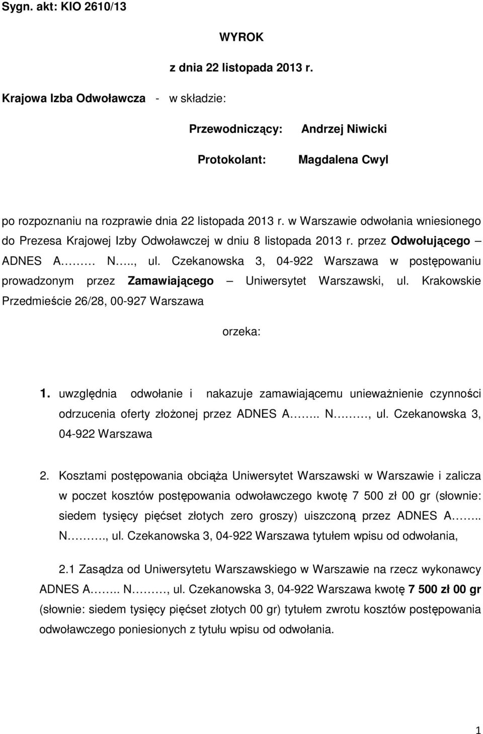 w Warszawie odwołania wniesionego do Prezesa Krajowej Izby Odwoławczej w dniu 8 listopada 2013 r. przez Odwołującego ADNES A N.., ul.