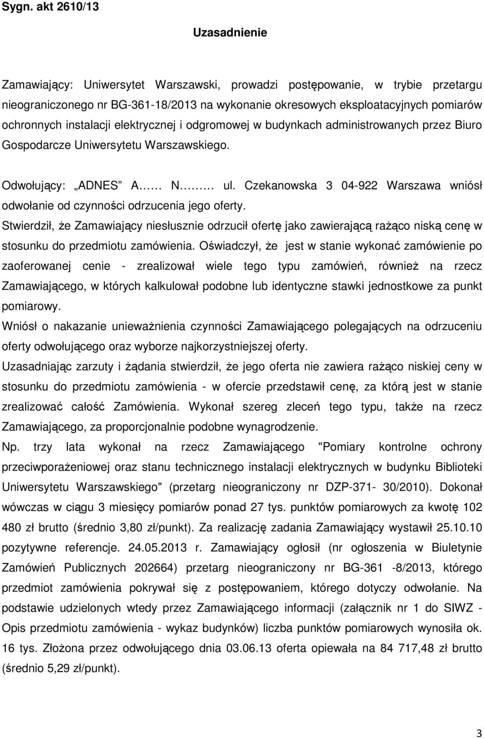 Czekanowska 3 04-922 Warszawa wniósł odwołanie od czynności odrzucenia jego oferty.