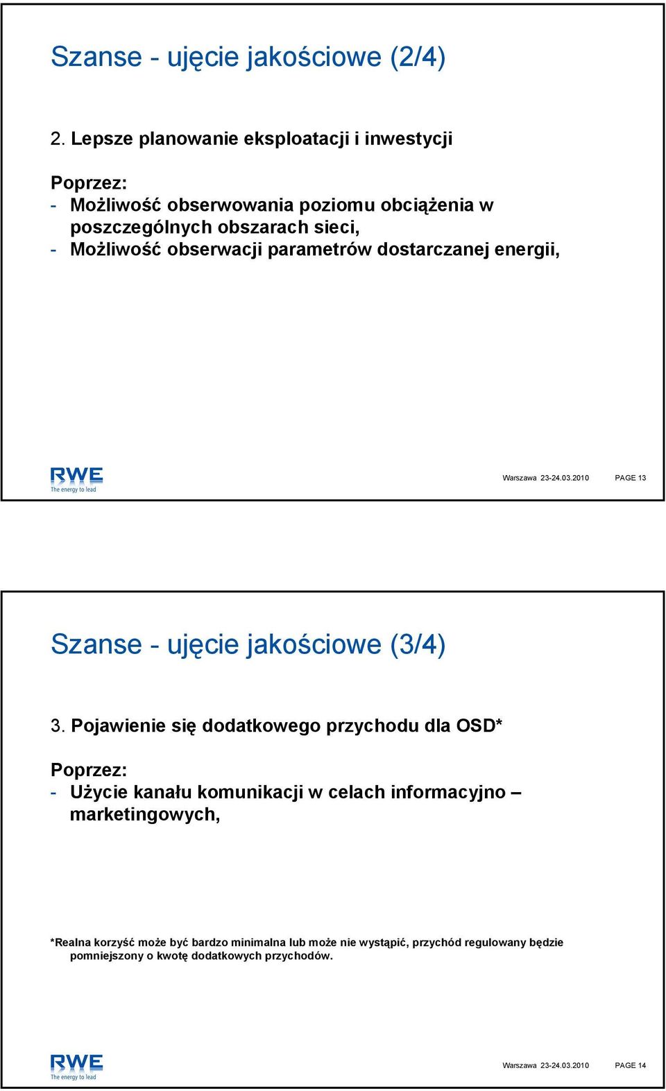 obserwacji parametrów dostarczanej energii, Warszawa 23-24.03.2010 PAGE 13 Szanse - ujęcie jakościowe (3/4) 3.