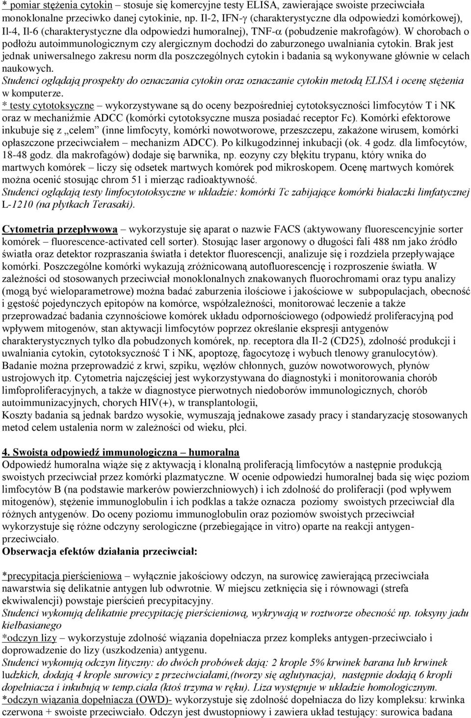 W chorobach o podłożu autoimmunologicznym czy alergicznym dochodzi do zaburzonego uwalniania cytokin.