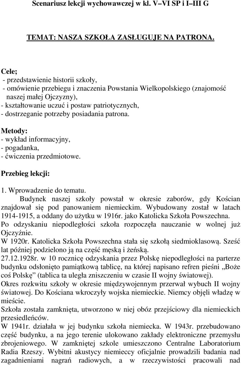 potrzeby posiadania patrona. Metody: - wykład informacyjny, - pogadanka, - ćwiczenia przedmiotowe. Przebieg lekcji: 1. Wprowadzenie do tematu.