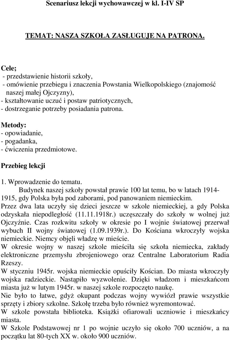 potrzeby posiadania patrona. Metody: - opowiadanie, - pogadanka, - ćwiczenia przedmiotowe. Przebieg lekcji 1. Wprowadzenie do tematu.