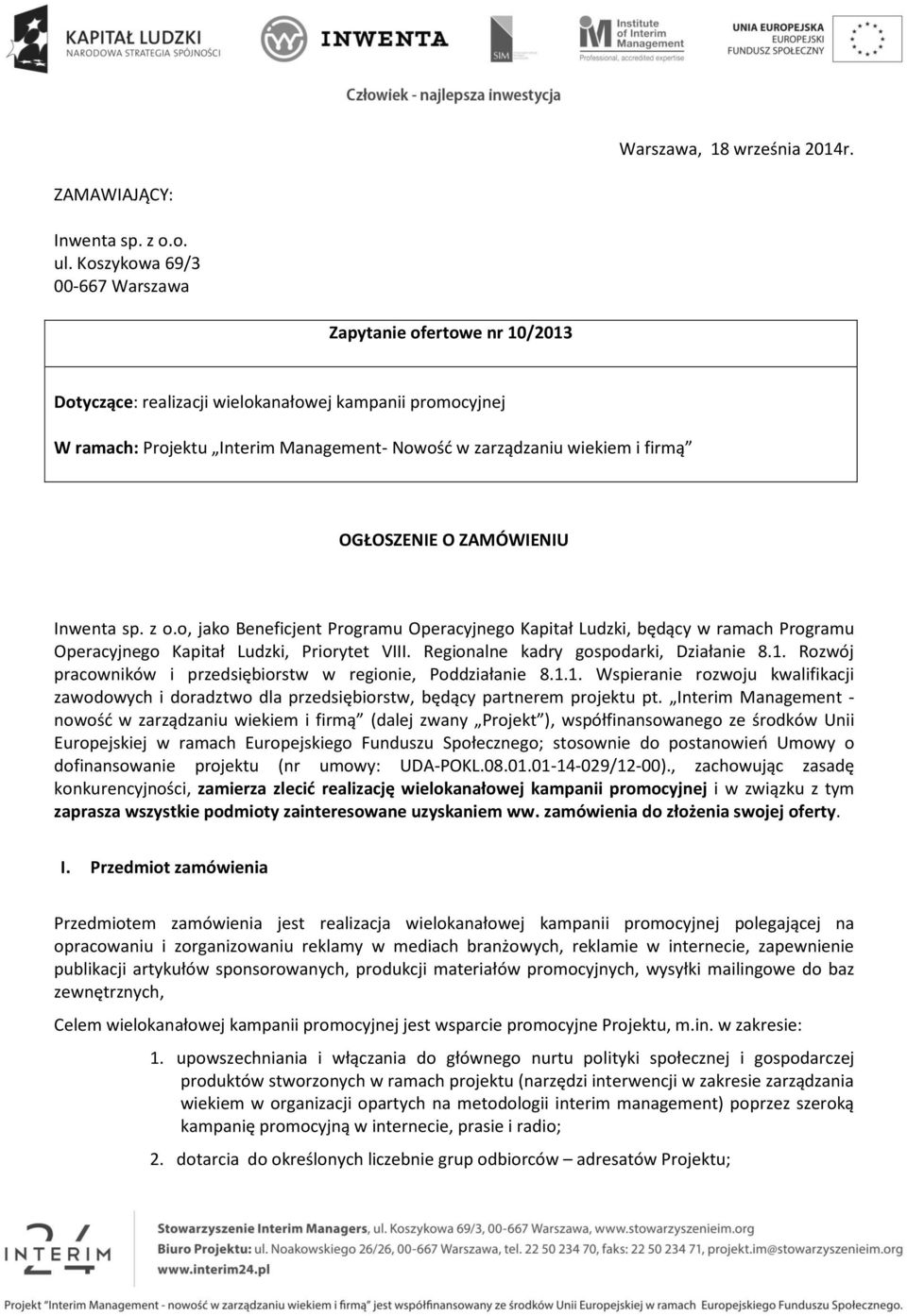 OGŁOSZENIE O ZAMÓWIENIU Inwenta sp. z o.o, jako Beneficjent Programu Operacyjnego Kapitał Ludzki, będący w ramach Programu Operacyjnego Kapitał Ludzki, Priorytet VIII.