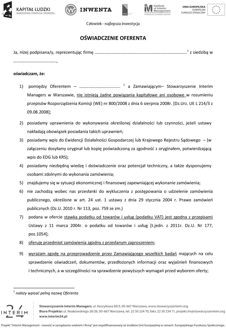 2008r. [Dz.Urz. UE L 214/3 z 09.08.2008]; 2) posiadamy uprawnienia do wykonywania określonej działalności lub czynności, jeżeli ustawy nakładają obowiązek posiadania takich uprawnień; 3) posiadamy