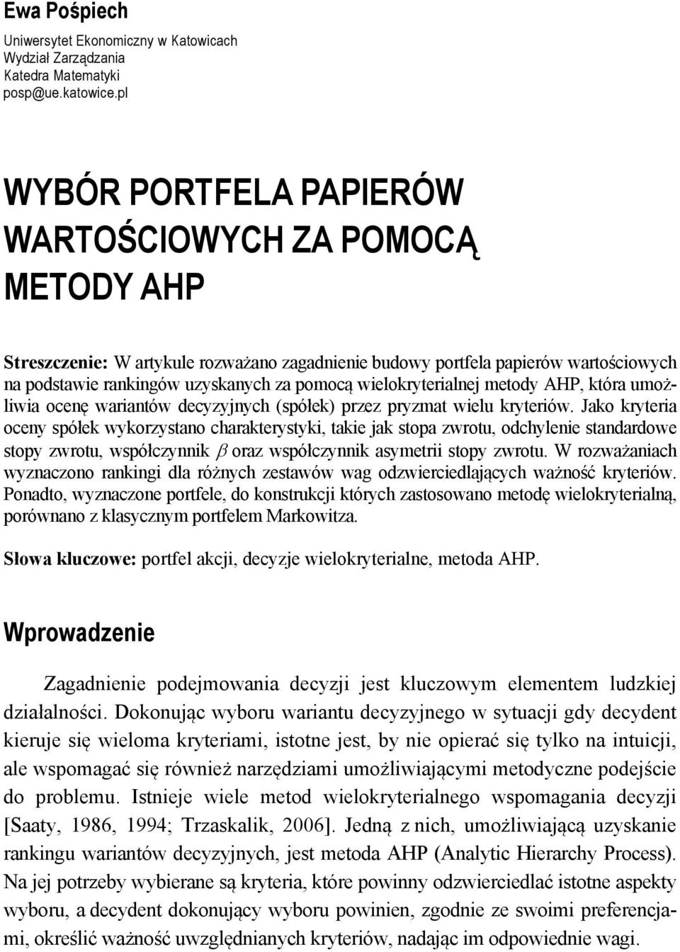 metody AHP, która umożlwa ocenę warantów decyzyjnych (spółek) przez pryzmat welu kryterów.