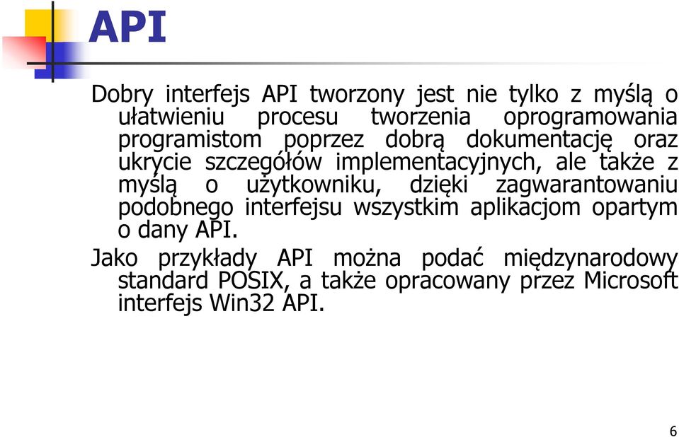 użytkowniku, dzięki zagwarantowaniu podobnego interfejsu wszystkim aplikacjom opartym o dany API.