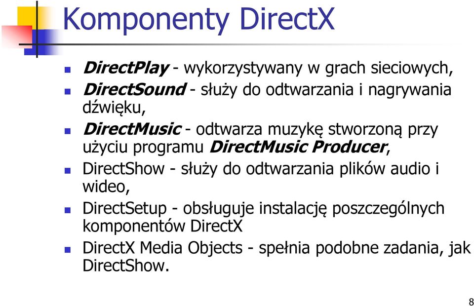 DirectMusic Producer, DirectShow - służy do odtwarzania plików audio i wideo, DirectSetup -