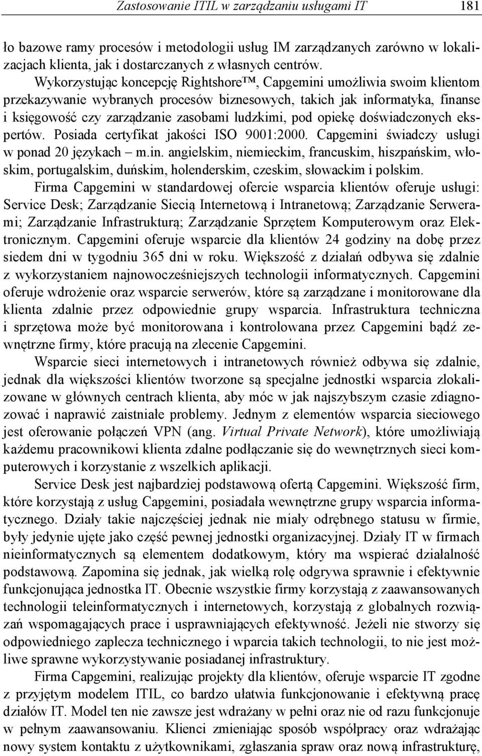 pod opiekę doświadczonych ekspertów. Posiada certyfikat jakości ISO 9001:2000. Capgemini