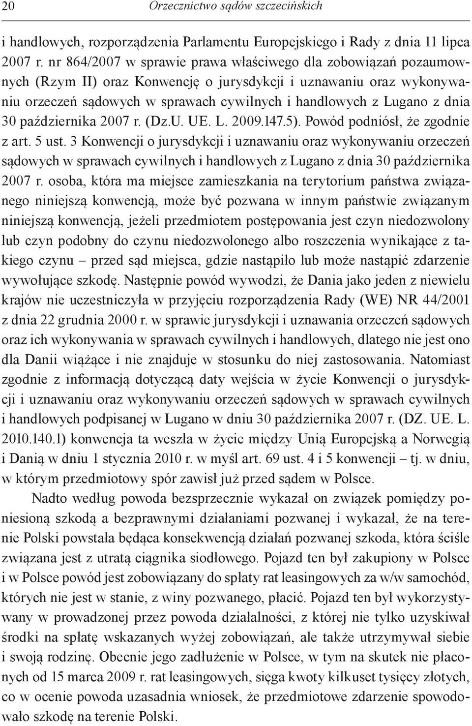 dnia 30 października 2007 r. (Dz.U. UE. L. 2009.147.5). Powód podniósł, że zgodnie z art. 5 ust.