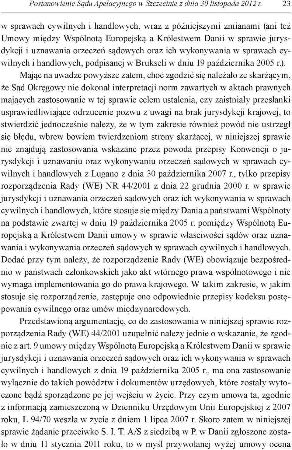 wykonywania w sprawach cywilnych i handlowych, podpisanej w Brukseli w dniu 19 października 2005 r.).