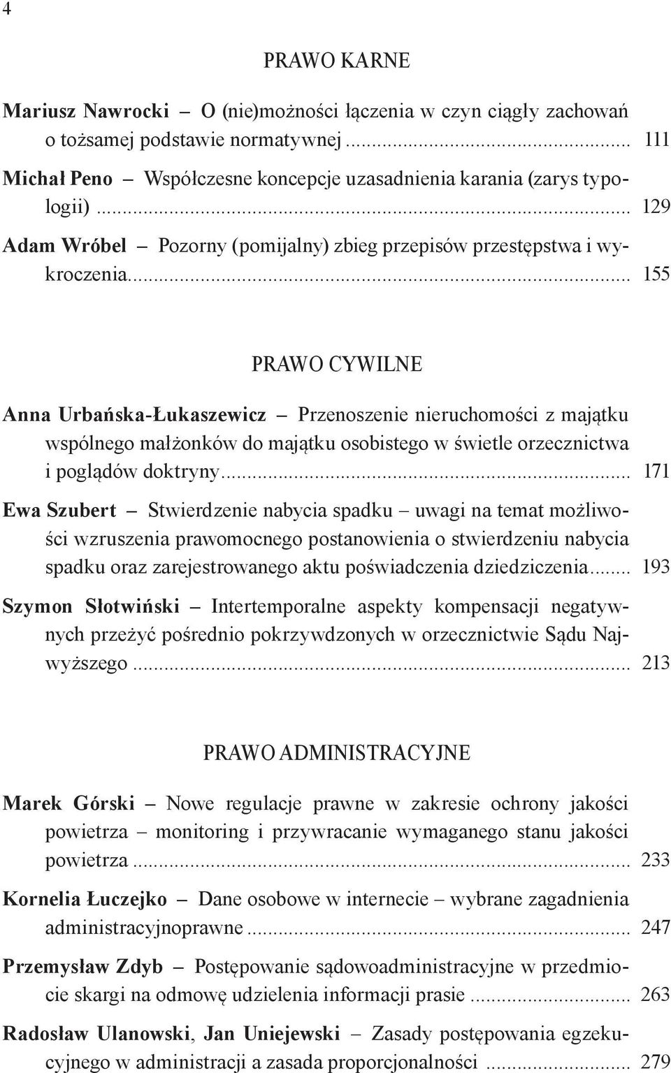 .. 155 Prawo cywilne Anna Urbańska-Łukaszewicz Przenoszenie nieruchomości z majątku wspólnego małżonków do majątku osobistego w świetle orzecznictwa i poglądów doktryny.