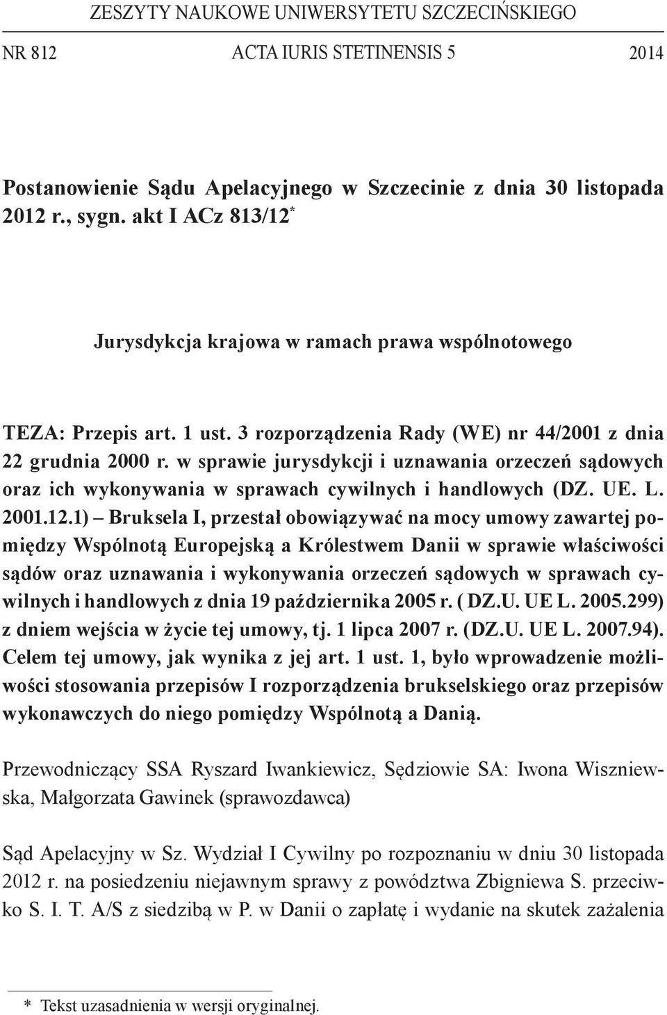 w sprawie jurysdykcji i uznawania orzeczeń sądowych oraz ich wykonywania w sprawach cywilnych i handlowych (DZ. UE. L. 2001.12.