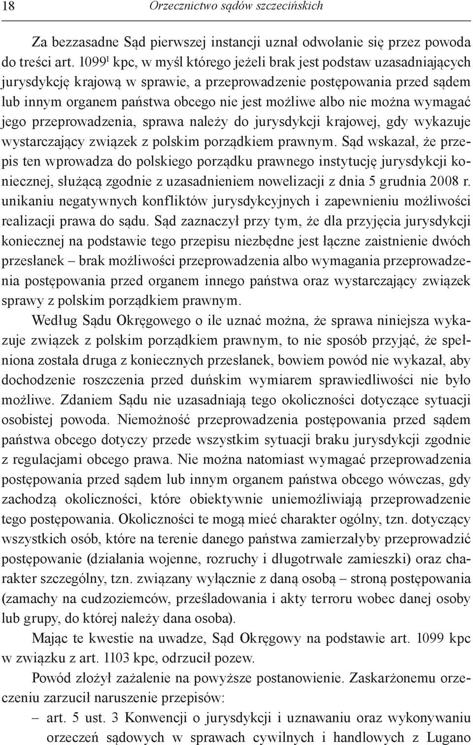 nie można wymagać jego przeprowadzenia, sprawa należy do jurysdykcji krajowej, gdy wykazuje wystarczający związek z polskim porządkiem prawnym.