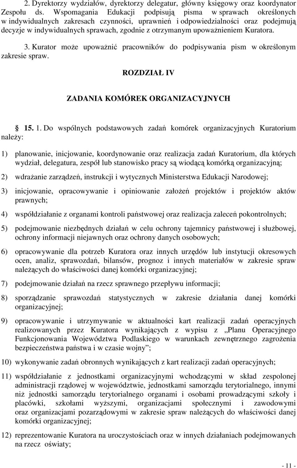 upowaŝnieniem Kuratora. 3. Kurator moŝe upowaŝnić pracowników do podpisywania pism w określonym zakresie spraw. ROZDZIAŁ IV ZADANIA KOMÓREK ORGANIZACYJNYCH 15