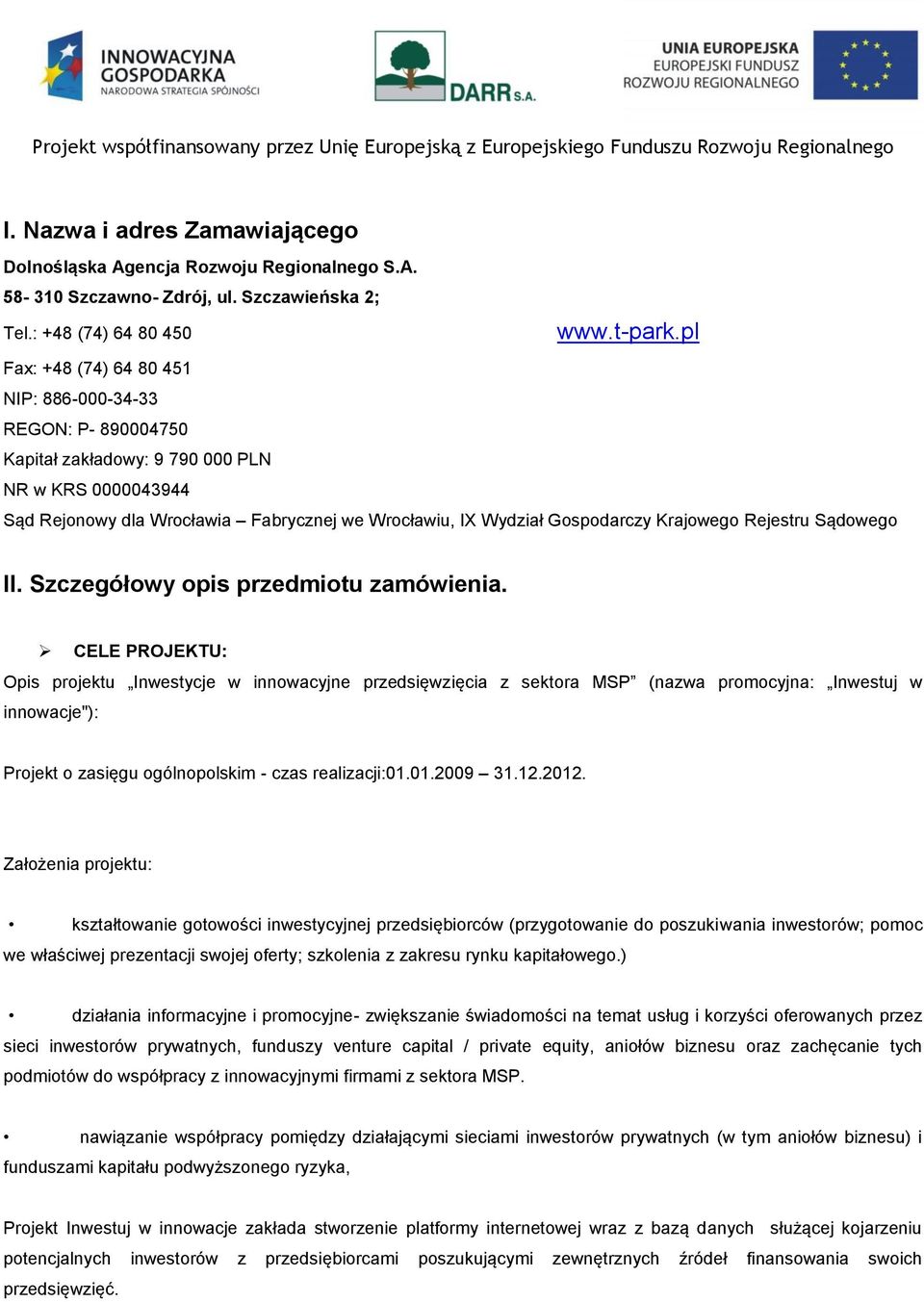 pl Sąd Rejonowy dla Wrocławia Fabrycznej we Wrocławiu, IX Wydział Gospodarczy Krajowego Rejestru Sądowego II. Szczegółowy opis przedmiotu zamówienia.