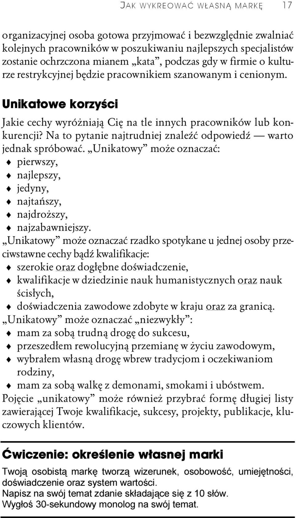 Na to pytanie najtrudniej znaleźć odpowiedź warto jednak spróbować. Unikatowy może oznaczać: pierwszy, najlepszy, jedyny, najtańszy, najdroższy, najzabawniejszy.