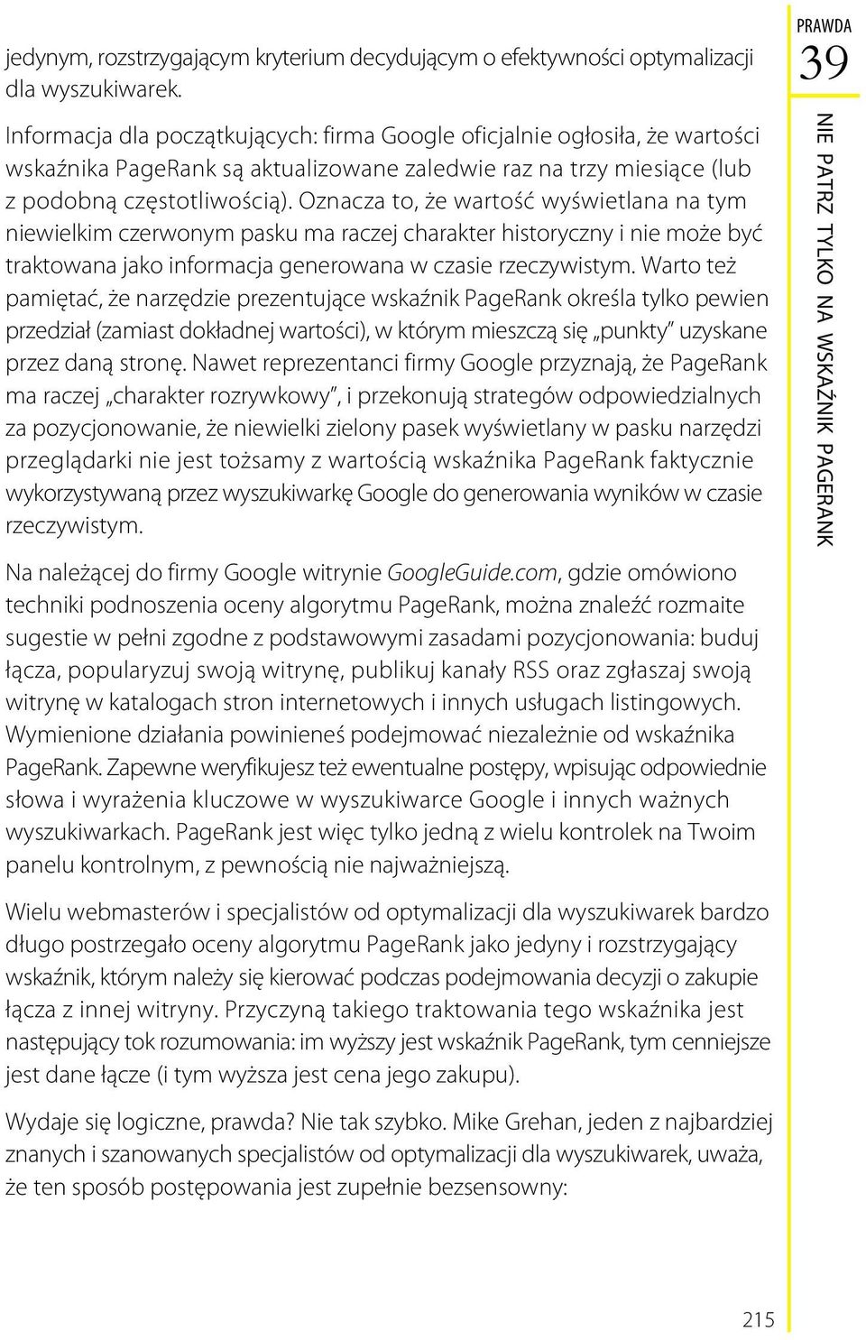 Oznacza to, że wartość wyświetlana na tym niewielkim czerwonym pasku ma raczej charakter historyczny i nie może być traktowana jako informacja generowana w czasie rzeczywistym.