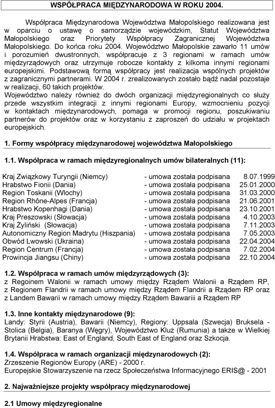 Małopolskiego. Do końca roku 2004.