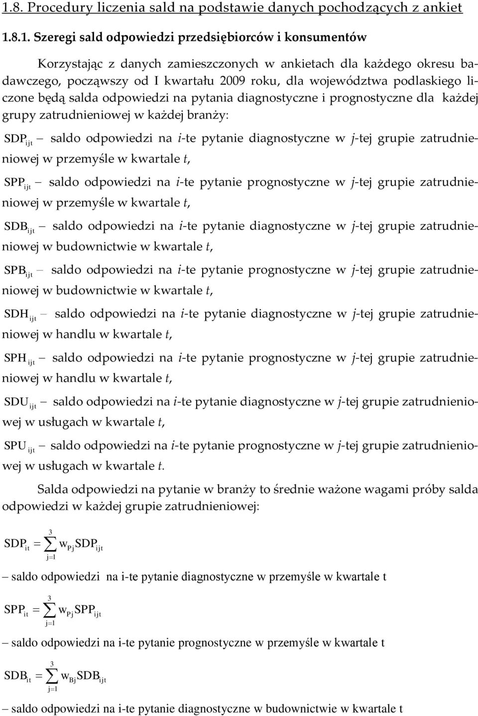 pyanie diagnosyczne j-ej grupie zarudnienioej przemyśle karale, SPPij saldo odpoiedzi na i-e pyanie prognosyczne j-ej grupie zarudnienioej przemyśle karale, SDBij saldo odpoiedzi na i-e pyanie