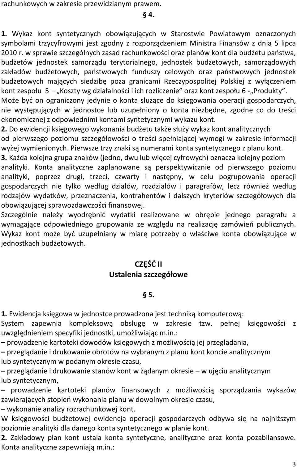 w sprawie szczególnych zasad rachunkowości oraz planów kont dla budżetu państwa, budżetów jednostek samorządu terytorialnego, jednostek budżetowych, samorządowych zakładów budżetowych, państwowych