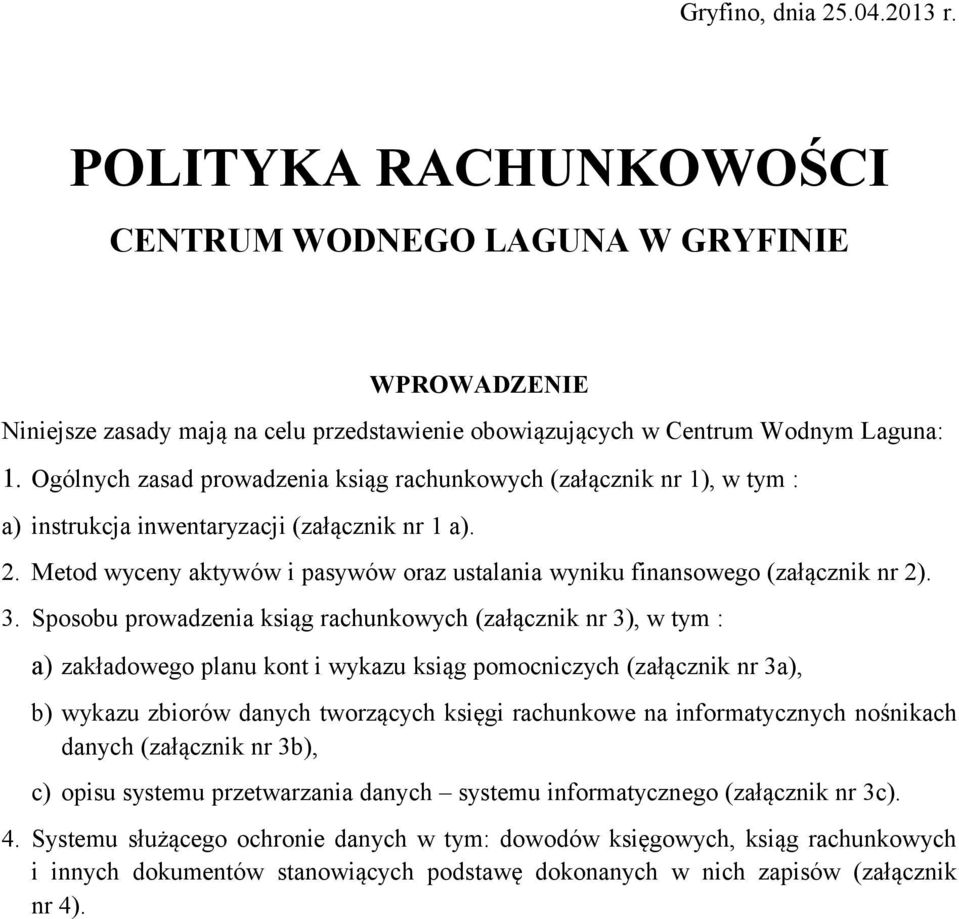 Metod wyceny aktywów i pasywów oraz ustalania wyniku finansowego (załącznik nr 2). 3.