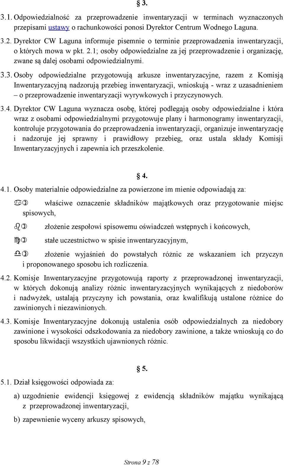 1; osoby odpowiedzialne za jej przeprowadzenie i organizację, zwane są dalej osobami odpowiedzialnymi. 3.