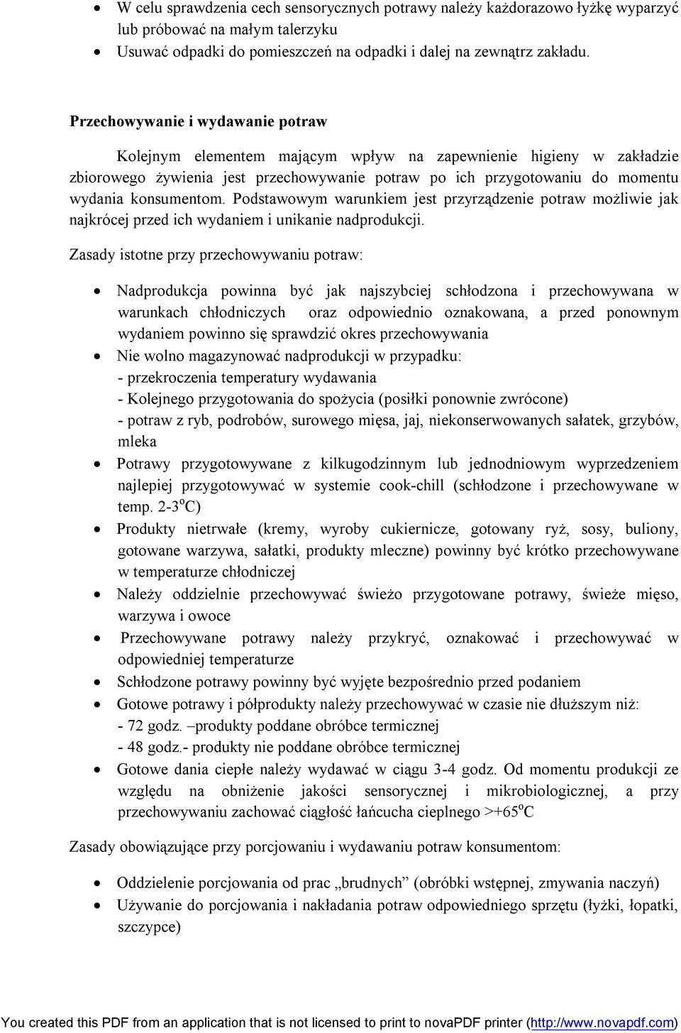 konsumentom. Podstawowym warunkiem jest przyrządzenie potraw możliwie jak najkrócej przed ich wydaniem i unikanie nadprodukcji.