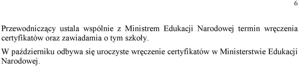 zawiadamia o tym szkoły.